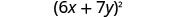 A mathematical expression displays a binomial in parentheses, (6x + 7y), raised to the power of 2, indicating the square of the sum of two terms.